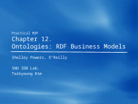 Page 1: Practical RDF Chapter 12. Ontologies: RDF Business Models Shelley Powers, O’Reilly SNU IDB Lab. Taikyoung Kim.